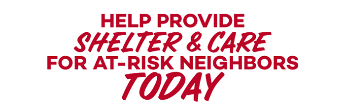 Rescue Mission Call Out - 	Help Provide Shelter & Care for at-risk Neighbors Today